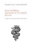 Storie di Milano: Un viaggio a sorsi tra luoghi, simboli e atmosfere milanesi