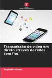 Transmissão OmniScriptum SRL Transmissão de vídeo em direto através de redes sem fios