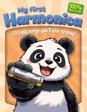 My Harmonica My first Harmonica: 70 Easy songs you’ll love to play! 100% Note-free!