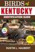 BIRDS OF KENTUCKY IDENTIFICATION GUIDE: A beginner’s field guide to explore over 80 iconic bird species with logbook