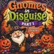 Gnomes in Disguise: Part 1: A Halloween Coloring Book Featuring 50 Whimsical Gnome Costumes: Fun for Adults, Teens & Gnome Lovers of All Ages