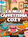 La Mia Caffetteria Cozy: Disegni Semplici e Grandi