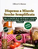 Dispensa a Miscele Secche Semplificata: Oltre 150 basi fai-da-te, mix di spezie e ricette da preparare in anticipo, con un piano pasti di 4 settimane: 1
