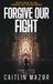 Forgive Our Fight: A Dystopian Thriller