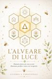 L'alveare di luce. Manuale pratico per una società illuminata, pacifica e senza crisi energetiche