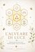 L'alveare di luce. Manuale pratico per una società illuminata, pacifica e senza crisi energetiche