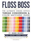 Floss Boss: The Ultimate Cross Stitch Thread Conversion & Colour Matching Guide