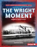 The American Achievements The Wright Moment Hardcover