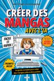 Créer des Mangas avec l’IA: Le guide complet pour créer des mangas prêts à être publiés