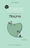 100+ Pelckmans Uitgevers 100+ Lifehacks voor een eenvoudiger leven met trauma