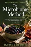 The Microbiome Method: A Science-Based Adult's Guide to Restoring Gut Health, Reducing Inflammation, and Reclaiming Energy from the Inside Out