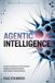 Agentic Independently Published Agentic Intelligence: Exploring Recursive AI Evolution, Collective Machine Minds, and Ethical Transformation Paperback