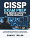 CISSP EXAM PREP FOR SENIOR SECURITY PROFESSIONALS : Stratégie éprouvée pour choisir la meilleure réponse, avec pratique basée sur des scénarios dans les huit domaines