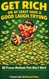 Get Rich or at Least Have a Good Laugh Trying