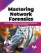 Mastering Bpb Publications Mastering Network Forensics
