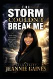 THE Independently Published The Storm Couldn't Break Me Paperback
