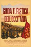 GUIDA TURISTICA DELL’OCCITANIA 2026