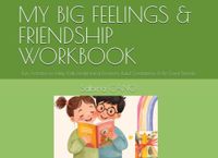 MY BIG FEELINGS & FRIENDSHIP WORKBOOK