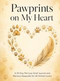 Pawprints on My Heart: A 30-Day Guided Pet Loss Grief Journal and Memory Keepsake