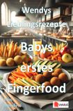 Wendys 9783565141647 Wendys Lieblingsrezepte - Babys erstes Fingerfood: 25 tolle Babys erstes Fingerfood Rezepte