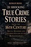 21 Libri GmbH Vile Chronicles- 21 Shocking True Crime Stories From the 16th Century