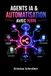 AGENTS IA & AUTOMATISATION AVEC N8N: Créer des Workflows No-Code, Intégrations et Systèmes Métier Intelligents