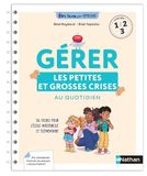 Gérer les petites et les grosses crises au quotidien, cycles 1, 2 et 3