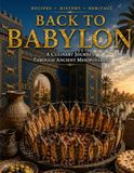 Back to Babylon: A Culinary Journey Through Ancient Mesopotamia