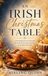 An Irish Christmas Table: A Nostalgic Journey Through the Food, Drink and Traditions of an Irish Christmas