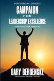 Campaign for Leadership Excellence: 12 Essential Keys for Unlocking Leadership Excellence