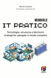 IT PRATICO: Tecnologia, sicurezza e decisioni strategiche spiegate in modo semplice