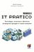 IT PRATICO: Tecnologia, sicurezza e decisioni strategiche spiegate in modo semplice
