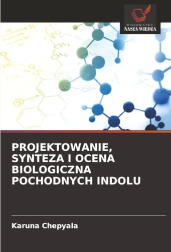 Projektowanie, Synteza I Ocena Biologiczna Pochodnych Indolu: DE
