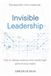Invisible Leadership: How to design systems that create high‑performance habits.