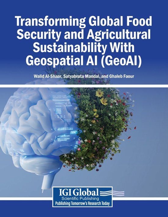 Transforming Igi Global Scientific Publishing Transforming Global Food Security and Agricultural Sustainability With Geospatial AI (GeoAI) Paperback
