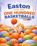 Easton and the One Hundred Basketballs