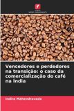Vencedores Edicoes Nosso Conhecimento Vencedores e perdedores na transição: o caso da comercialização do café na Índia Paperback