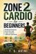 Zone Libri GmbH Zone 2 Cardio for Beginners Paperback