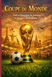 Coupe Libri GmbH Coupe du monde : Analyse historique du tournoi le plus suivi de la planète Paperback