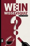 Wein Wissensquiz: 100 Quizfragen für Weinexperten | Rätsel- und Ratespiel