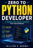 Zero to Python Developer: A Hands-On Crash Course for Beginners