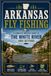 Arkansas Fly Fishing: A Complete Angler's Guide to the White River and Beyond