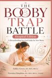 The Booby Trap Battle: Hospital Edition: A Breastfeeding Survival Guide for New Moms