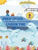 Little R's Adventures Under the Sea Preschool Coloring and Activity Book
