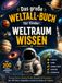 Das WELTALL-BUCH Das große WELTALL-BUCH für Kinder: Weltraumwissen – Planeten, Sterne, Schwarze Löcher, Raumfahrt & Astronauten – über 200 Fakten, Infografiken und Quiz für Kinder ab 7 Jahren