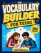 The Vocabulary Builder for Teens: 200 Essential Words with Greek & Latin Roots, SAT Vocabulary Workbook for Grades 8, 9, 10 and Middle School to Boost Reading, Writing and Spelling
