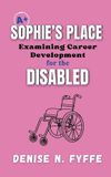 Sophie's Libri GmbH Sophie's Place: Examining Career Development for the Disabled: 4 Paperback