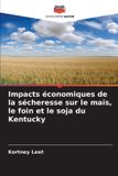 Impacts Editions Notre Savoir Impacts économiques de la sécheresse sur le maïs, le foin et le soja du Kentucky