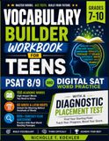 Vocabulary Builder Workbook for Teens, Grades 7–10: PSAT 8/9 and Digital SAT Word Practice: 150 Academic Words, 60 Greek & Latin Roots and 800+ Context-Clue Questions With a Diagnostic Placement Test