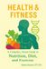 Health and Fitness: A Complete Smart Guide to Nutrition, Diet, and Exercise